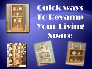 Quick ways To Revamp Your Living Space 