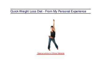 Quick Weight Loss Diet - From My Personal Experience
.Special article in Official Website
 