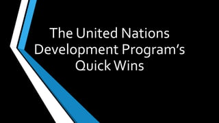 The United Nations
Development Program’s
QuickWins
 