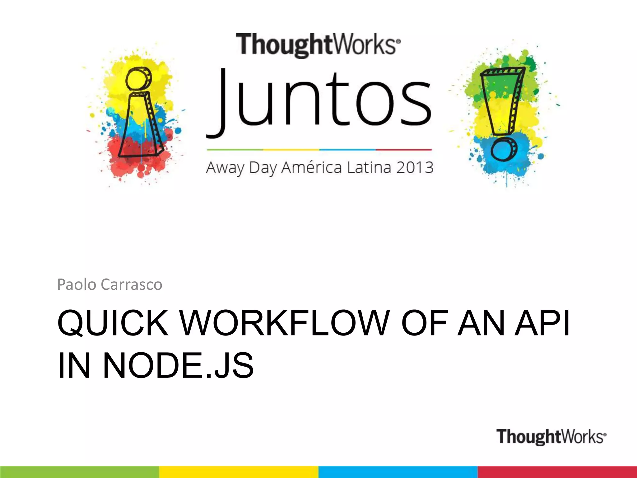 Paolo Carrasco QUICK WORKFLOW OF AN API IN NODE.JS