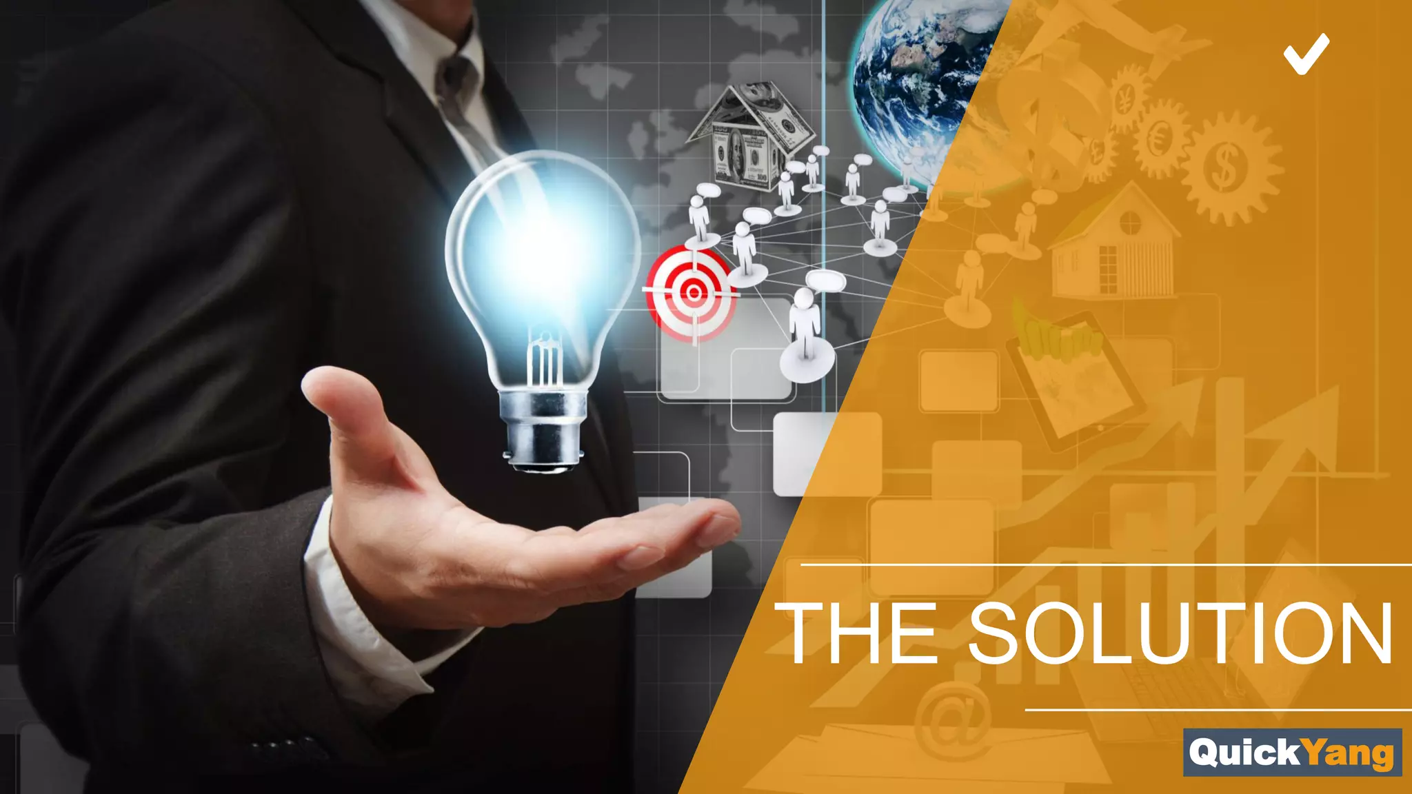 QY
9
WWW.QUICKYANG.COM
THE SOLUTION
QuickYang
 