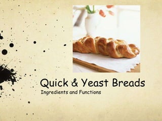 Quick & Yeast Breads Ingredients and Functions 