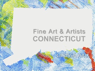 CONNECTICUT
Fine Art & Artists
 