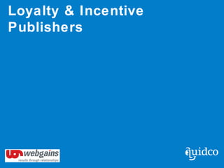 Loyalty & Incentive
Publishers
 