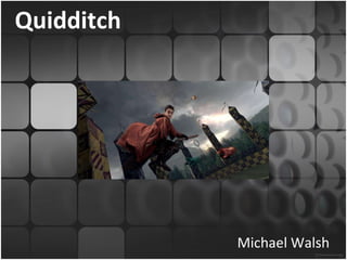 Quidditch Michael Walsh 