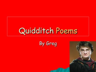 Quidditch  Poems By Greg 