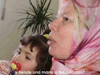 y tiende una mano a sus crianzas? 