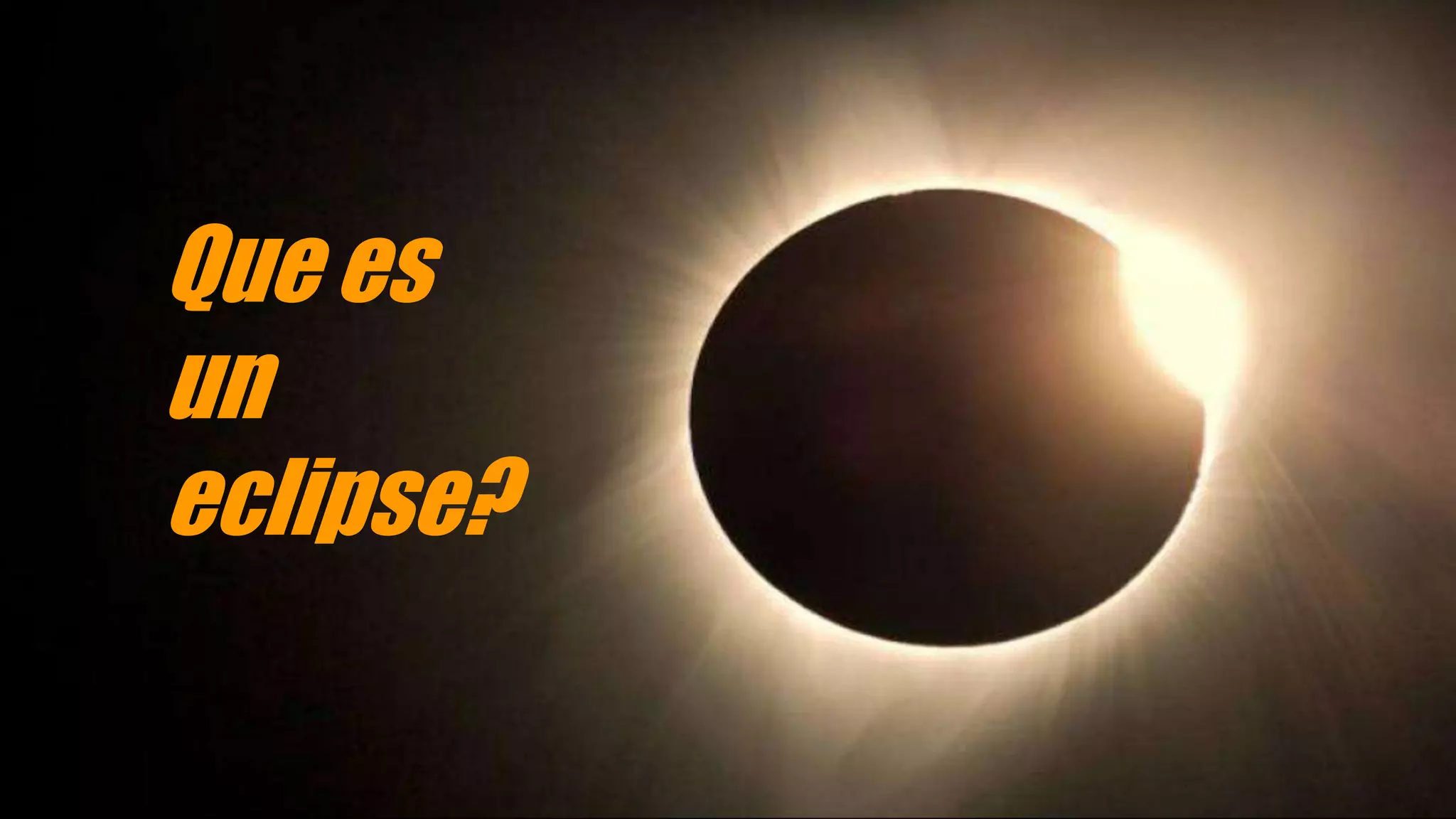 Que es
un
eclipse?