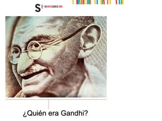 ¿Quién era Gandhi? 