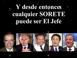 Y desde entonces cualquier SORETE puede ser El Jefe Adolfo  Adolfo  
