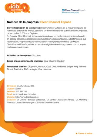 Volver al índice
41
Nombre de la empresa: Clear Channel España
Breve descripción de la empresa: Clear Channel Outdoor, es ...