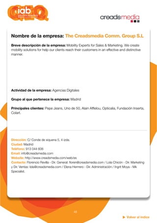 Volver al índice
48
Nombre de la empresa: The Creadsmedia Comm. Group S.L
Breve descripción de la empresa: Mobility Expert...