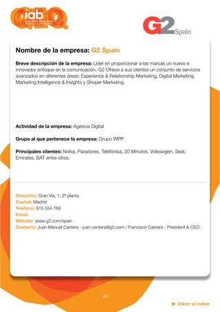 Volver al índice
66
Nombre de la empresa: G2 Spain
Breve descripción de la empresa: Líder en proporcionar a las marcas un ...