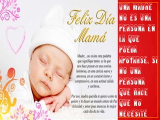 Una madre no es una persona en la que pueda apoyarse, sino una persona que hace que no necesite apoyarse en nadie