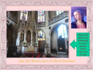 ¿Qué dijo Martín Lutero de María Santísima? Iglesia del palacio de wittenberg en cuyas puertas Lutero clavó sus 95 tesis 