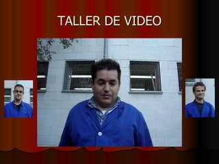 TALLER DE VIDEO 
