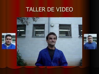 TALLER DE VIDEO 