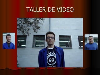 TALLER DE VIDEO 