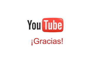 ¡Gracias!

            YouTube Private & Confidential 2009 12
 