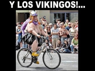 Y LOS VIKINGOS!... 