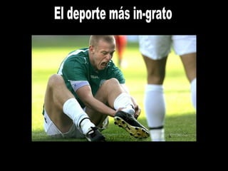 El deporte más in-grato 