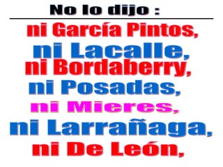 ni Lacalle, ni Larrañaga, ni García Pintos, ni Bordaberry, ni Mieres, ni De León, ni Posadas, No lo dijo : 