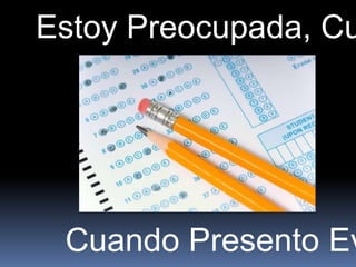 Estoy Preocupada, Cu




 Cuando Presento Ev
 