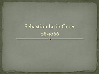Sebastián León Croes
      08-1066
 