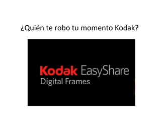¿Quién te robo tu momento Kodak? 