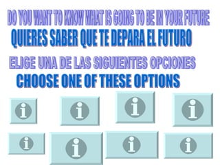 QUIERES SABER QUE TE DEPARA EL FUTURO ELIGE UNA DE LAS SIGUIENTES OPCIONES DO YOU WANT TO KNOW WHAT IS GOING TO BE IN YOUR FUTURE CHOOSE ONE OF THESE OPTIONS 