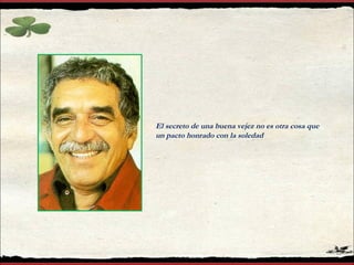 El secreto de una buena vejez no es otra cosa que un pacto honrado con la soledad 