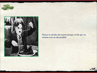 Nunca te olvides de sonreír porque el día que no sonrías será un día perdido 