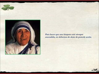 Para hacer que una lámpara esté siempre encendida, no debemos de dejar de ponerle aceite. 