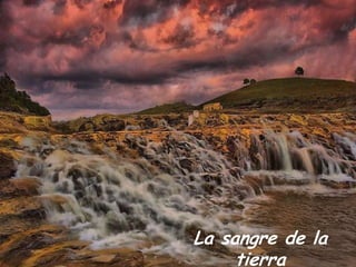 La sangre de la
tierra

 