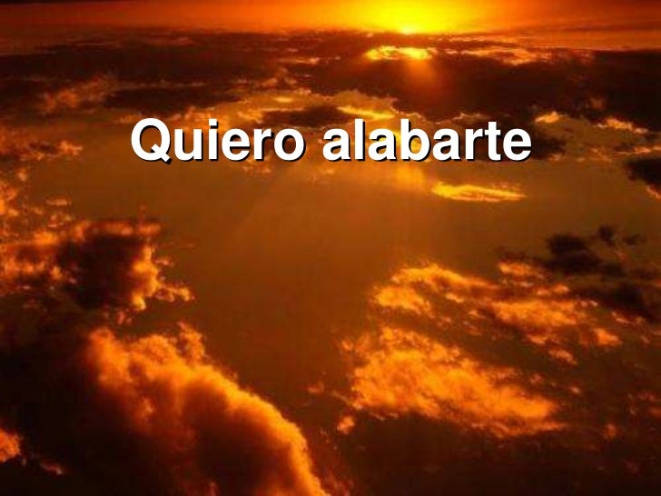 Quiero Alabarte quiero alabarte