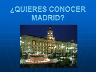 ¿QUIERES CONOCER MADRID? 
