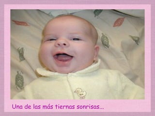 Una de las más tiernas sonrisas... 