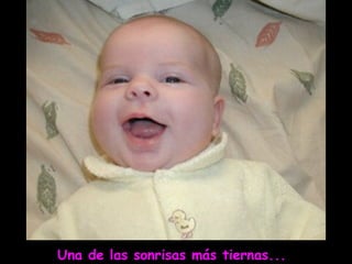 Una de las sonrisas más tiernas...
 