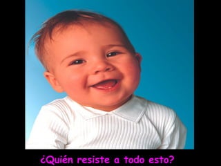 ¿Quién resiste a todo esto?
 