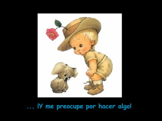 ... ¡Y me preocupe por hacer algo!
 