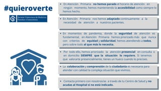 En Atención Primaria no hemos parado el horario de atención en
ningún momento, hemos manteniendo la accesibilidad como sie...