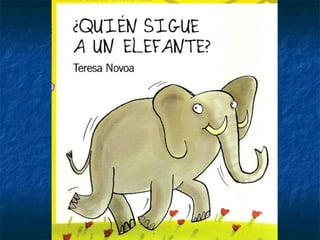 Quie Sigue Al Elefante (Teresa Novoa)