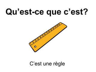 Qu’est-ce que c’est?
C’est une règle