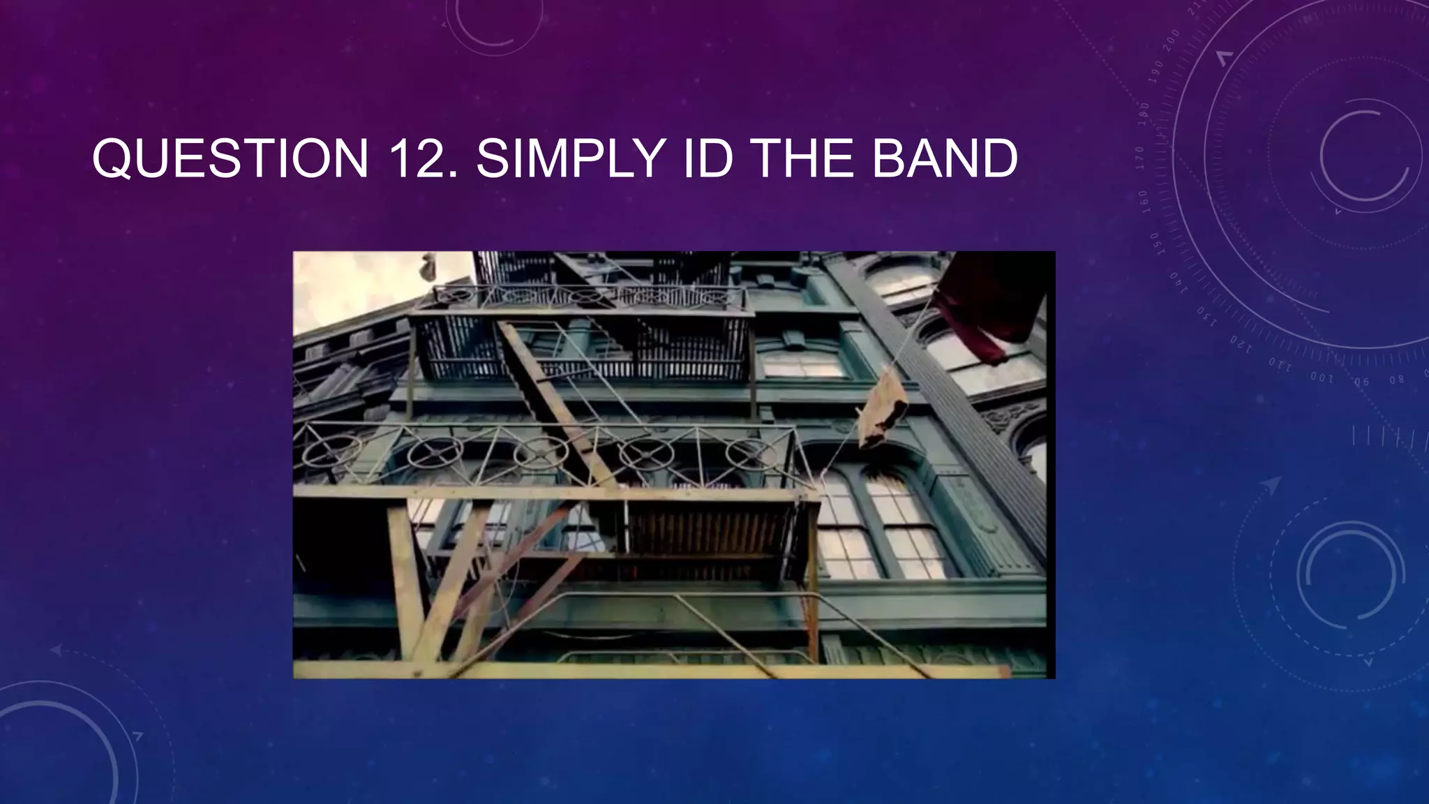 QUESTION 12. SIMPLY ID THE BAND
 