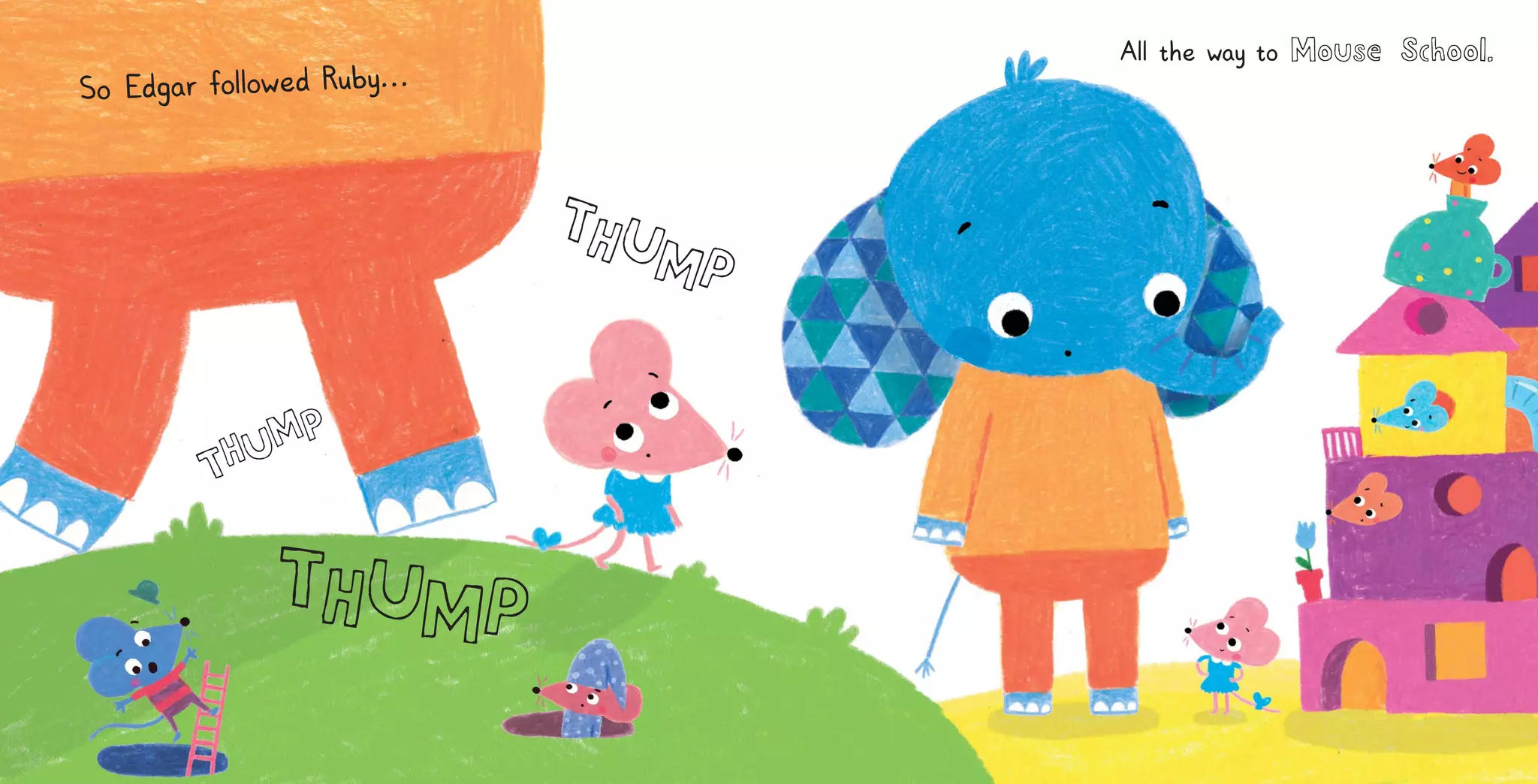 Good....I might split the text as shown.
Although I know you were going to keep
this spread similar, don’t forget that Edgar’s
trunk has changed.
So Edgar f
o
l
l
owed Ruby
.
.
.
Al
lthe way to Mouse School.
THUMP
THUMP
THUMP
 