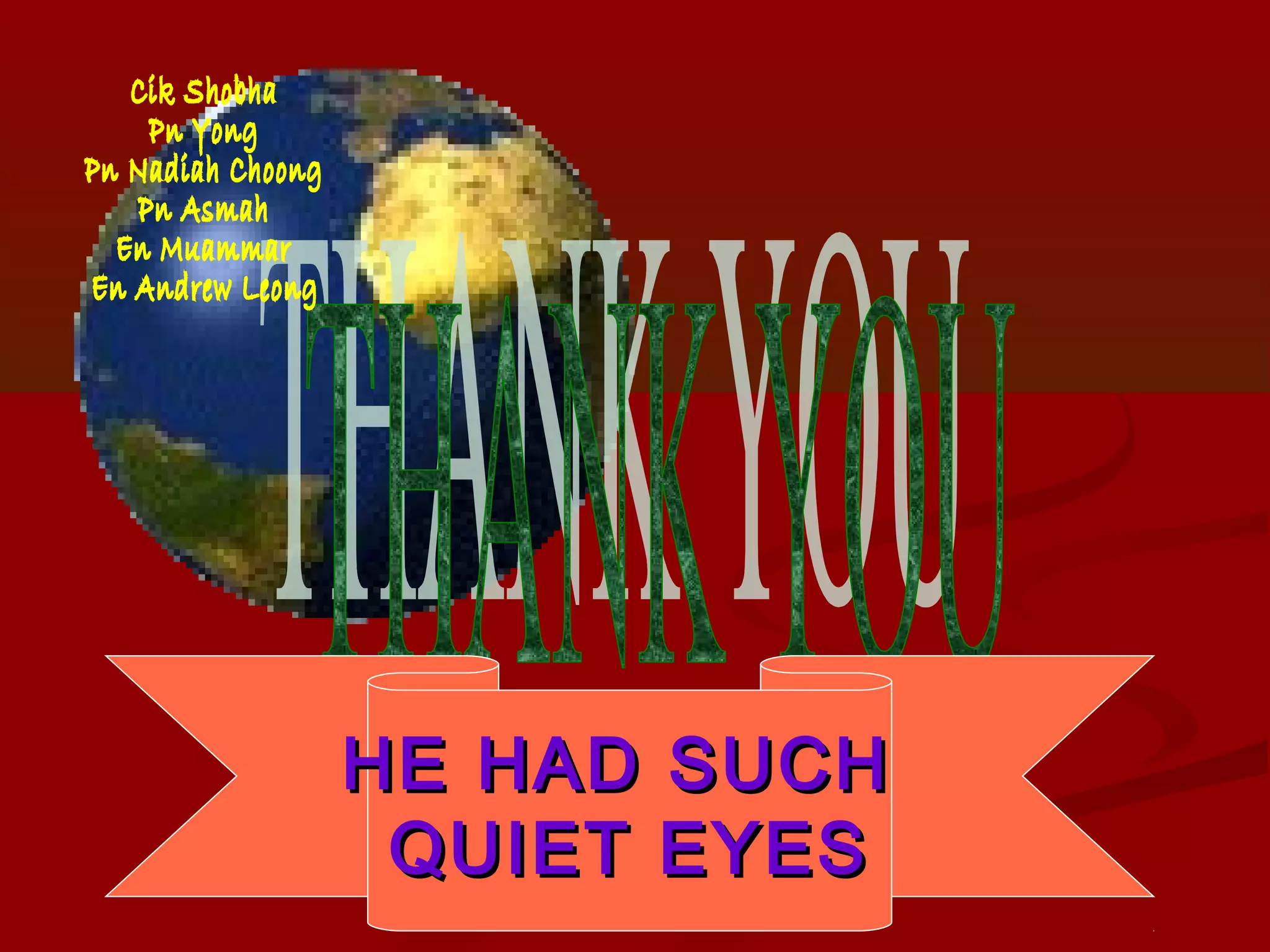 HE HAD SUCH
 QUIET EYES
 