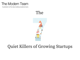 The
Quiet Killers of Growing Startups
 