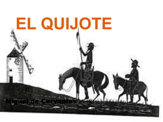 EL QUIJOTE



Miguel de Cervantes
 