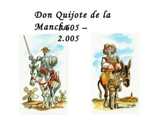 Don Quijote de la Mancha 1.605 – 2.005 