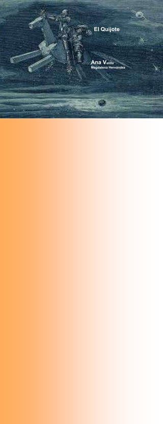 El Quijote




Ana Velilla
Magdalena Hernández
 